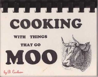 Item #26642 COOKING WITH THINGS THAT GO "MOO" Bruce Carlson