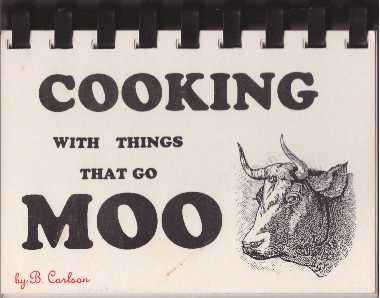 Item #26642 COOKING WITH THINGS THAT GO "MOO" Bruce Carlson.