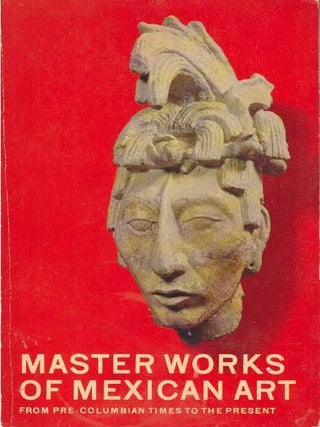 Item #26679 MASTER WORKS OF MEXICAN ART; From Pre-Columbian Times to the Present. Fernando Gamboa