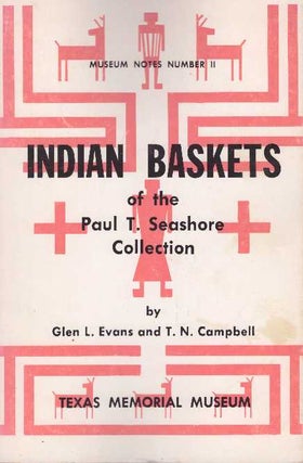 Item #26684 INDIAN BASKETS; Of the Paul T. Seashore Collections. Glen L. Evans, T N. Campbell