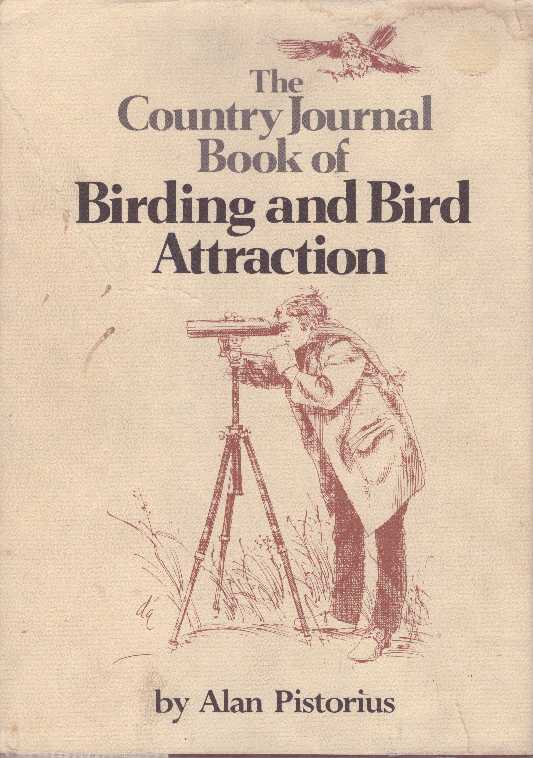 Item #26701 THE COUNTRY JOURNAL BOOK OF BIRDING AND BIRD ATTRACTION. Alan Pistorius.