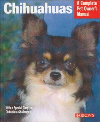 Item #26707 CHIHUAHUAS; A Complete Pet Owner's Manual. Ph D. Coile, D. Caroline