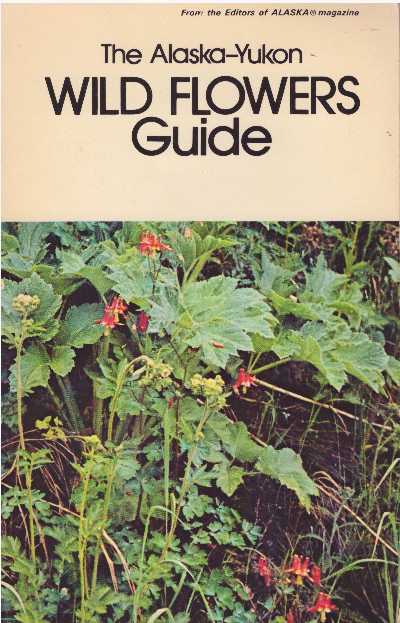 THE ALASKA-YUKON WILD FLOWERS GUIDE | Helen A. White | Reprint