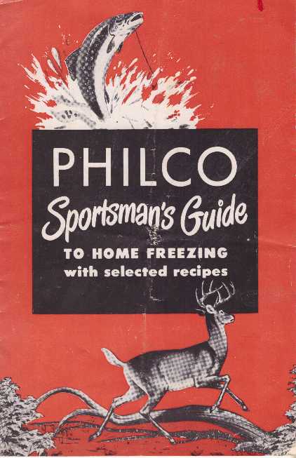 Item #26765 PHILCO SPORTSMAN'S GUIDE TO HOME FREEZING; With Selected Recipes. Philco.