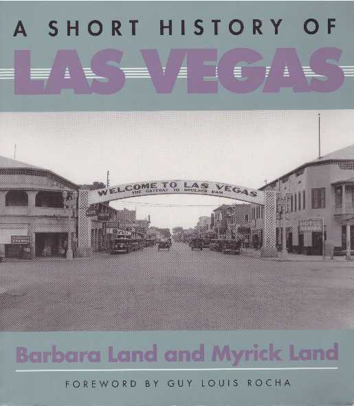 Item #26798 A SHORT HISTORY OF LAS VEGAS. Barbara Land, Myrick Land.