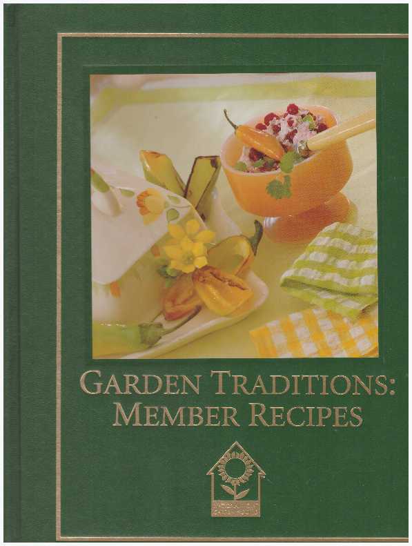 Item #26848 GARDEN TRADITIONS; Member Recipes. Michele Teigen, Book Development Coordinator.