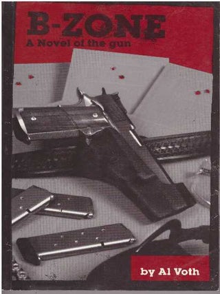 Item #26889 B-ZONE; The Novel of the Gun. Al Voth