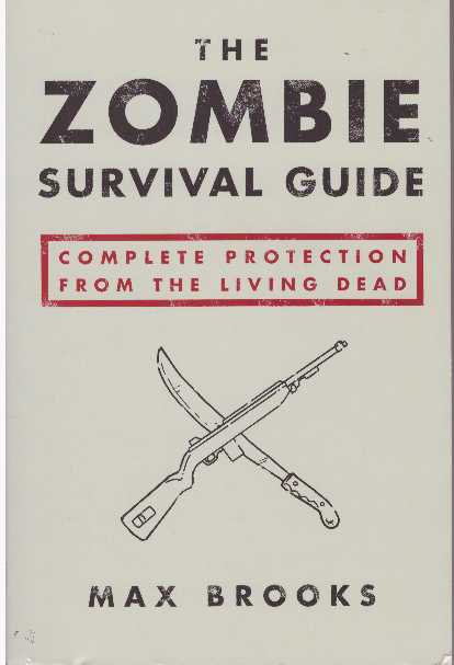 Item #26900 THE ZOMBIE SURVIVAL GUIDE; Complete Protection from the Living Dead. Max Brooks.