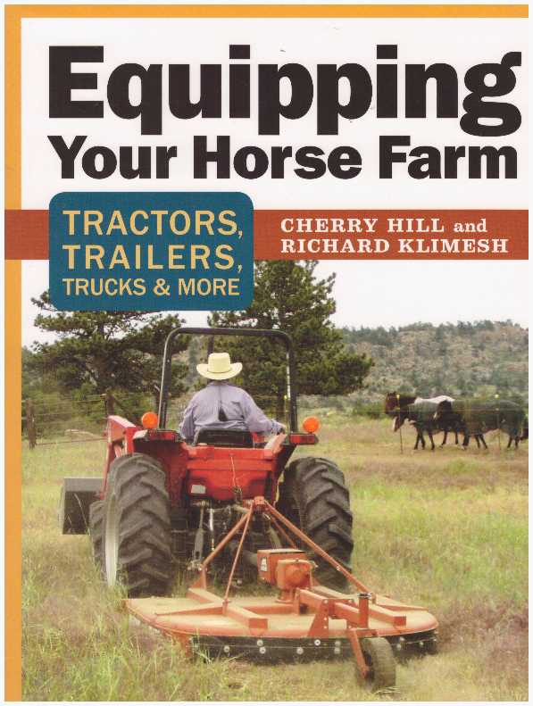 Item #26911 EQUIPPING YOUR HORSE FARM; Tractors, Trailers, Trucks & More. Cherry Hill, Richard Klimesh.