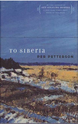 Item #26954 TO SIBERIA. Per Petterson