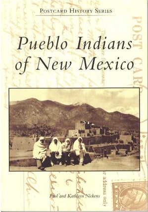 Item #27041 PUEBLO INDIANS OF NEW MEXICO; Postcard History Series. Paul and Kathleen Nickens