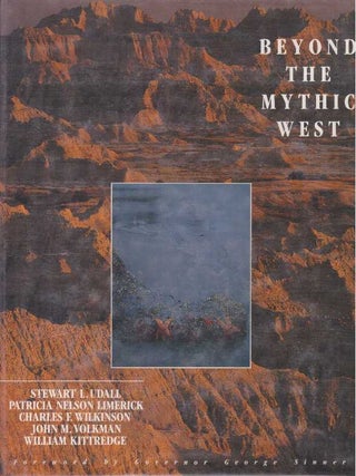 Item #27055 BEYOND THE MYTHIC WEST. Stewart L. Udall, John M. Volkman, Charles F. Wilkinson,...