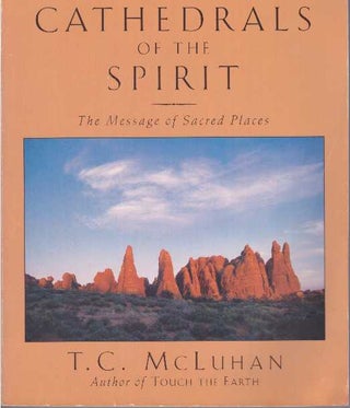 Item #27219 CATHEDRALS OF THE SPIRIT; The Message of Sacred Places. T. C. McLuhan