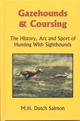 Item #2722 GAZEHOUNDS & COURSING.; The History, Art & Sport of Hunting with Sighthounds. M. H....