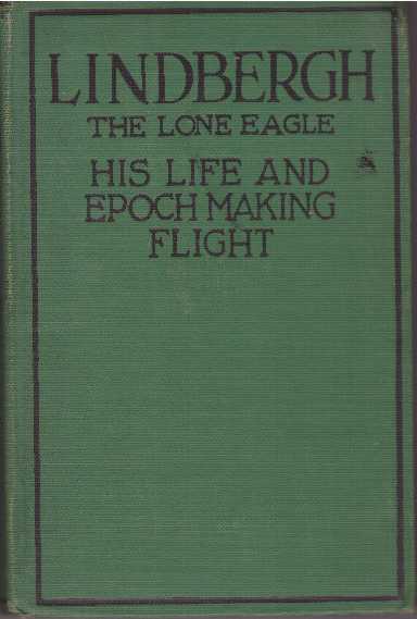 Item #27261 LINDBERGH: THE LONE EAGLE; His Life and Achievements. George Buchanan Fife.