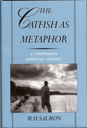 Item #2727 THE CATFISH AS METAPHOR.; A Fisherman's American Journey. M. H. Salmon.
