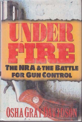 Item #2732 UNDER FIRE.; The NRA & The Battle for Gun Control. Osha Gray Davidson