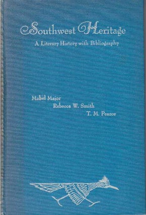 Item #27373 SOUTHWEST HERITAGE.; A Literary History. Mabel Major, et. al
