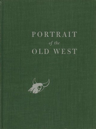 Item #27382 PORTRAIT OF THE OLD WEST; With a Biographical Check List of Western Artists. Harold...