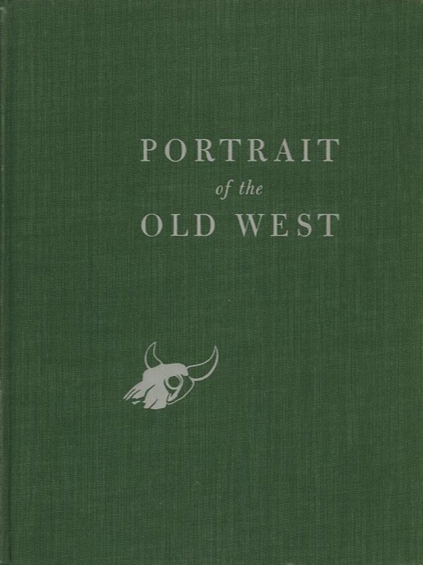 Item #27382 PORTRAIT OF THE OLD WEST; With a Biographical Check List of Western Artists. Harold McCracken.