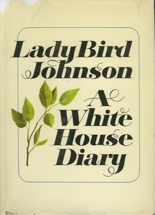 Item #27430 A WHITE HOUSE DIARY. Lady Bird Johnson.