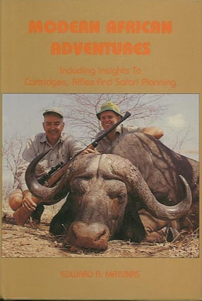 Item #27473 MODERN AFRICAN ADVENTURES; Including Insights To Cartridges, Rifles and Safari...