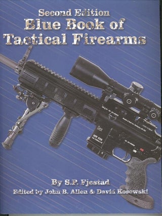 Item #27477 BLUE BOOK OF TACTICAL FIREARMS. S. P. Fjestad, John B. Allen, David Kosowski