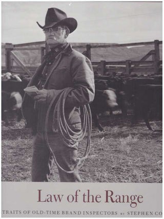 Item #27489 LAW OF THE RANGE; Portraits of Old-Time Brand Inspectors. Stephen Collector