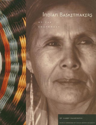 Item #27523 INDIAN BASKETMAKERS OF THE SOUTHWEST; The Living Art and Fine Tradition. Larry Dalrymple