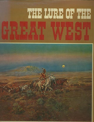 Item #27571 THE LURE OF THE GREAT WEST. Frank Getlein