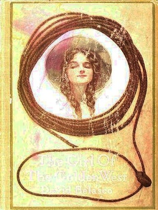 Item #27599 THE GIRL OF THE GOLDEN WEST; Novelized from the Play. David Belasco