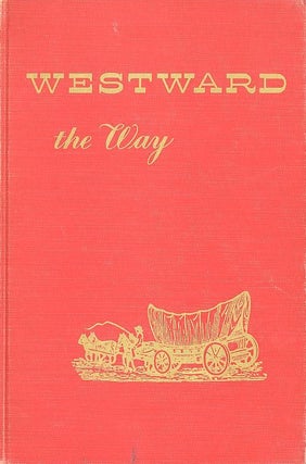 Item #27630 WESTWARD THE WAY; The Character and Development of the Louisiana Territory as seen by...
