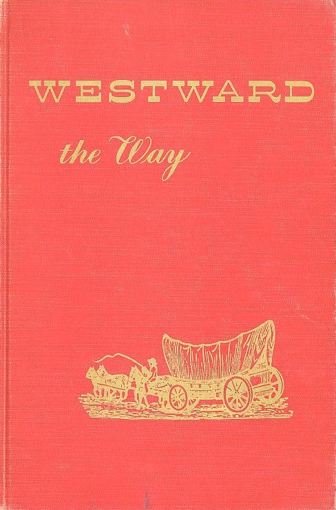 Item #27630 WESTWARD THE WAY; The Character and Development of the Louisiana Territory as seen by Artists and Writers of the Nineteenth Century. Perry T. Rathbone.