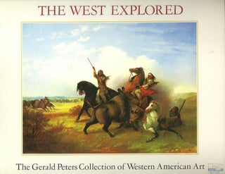 Item #27649 THE WEST EXPLORED. Gerald Peters