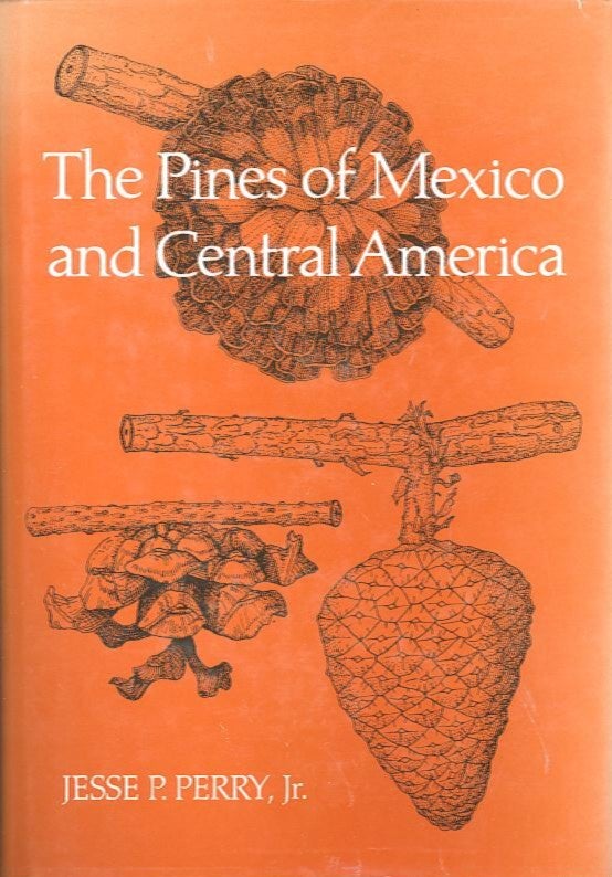 Item #27660 THE PINES OF MEXICO AND CENTRAL AMERICA. Jesse P. Perry, Jr.