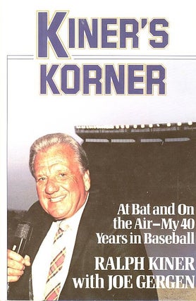 Item #27668 KINER'S KORNER; At Bat and On the Air - My 40 Years in Baseball. Ralph Kiner, Joe Gergen