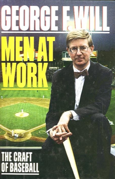 Item #27669 MEN AT WORK; The Craft of Baseball. George F. Will.
