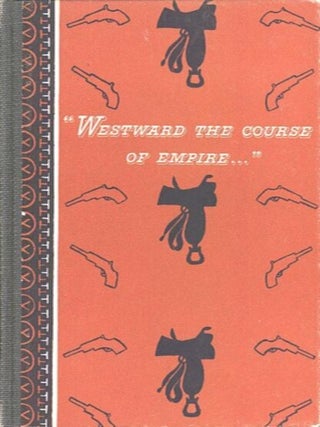 Item #27705 "WESTWARD THE COURSE OF EMPIRE..."; The Story of the Pony Express, Forerunner of the...
