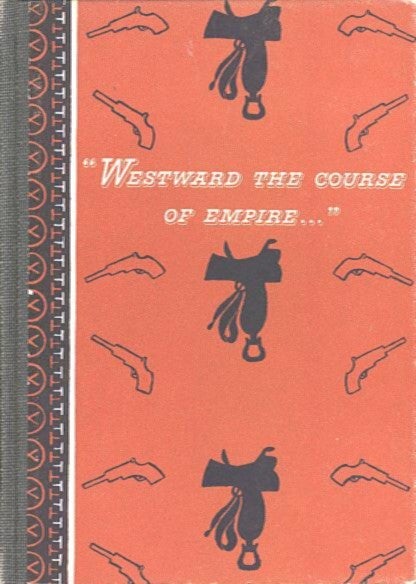 Item #27705 "WESTWARD THE COURSE OF EMPIRE..."; The Story of the Pony Express, Forerunner of the Burlington Zephyrs. Gene Morgan.