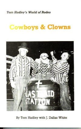 Item #27726 COWBOYS & CLOWNS. Tom Hadley, J. Dallas White