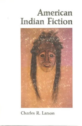 Item #27733 AMERICAN INDIAN FICTION. Charles R. Larson
