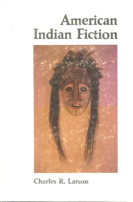 Item #27733 AMERICAN INDIAN FICTION. Charles R. Larson.