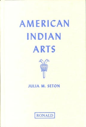Item #27739 AMERICAN INDIAN ARTS. Julia M. Seton