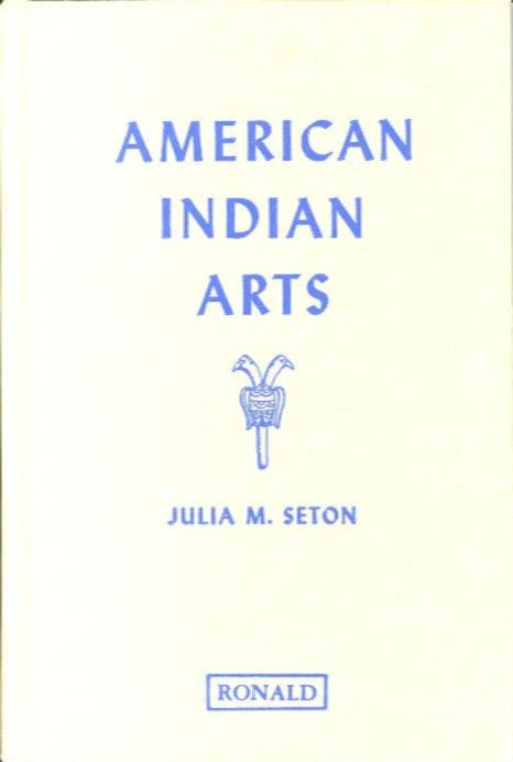 Item #27739 AMERICAN INDIAN ARTS. Julia M. Seton.