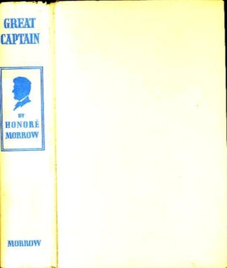 Item #27741 GREAT CAPTAIN; Three 'Lincoln' Novels. Honore Morrow