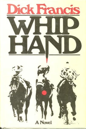 Item #27844 WHIP HAND; A Novel. Dick Francis