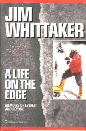 Item #27927 A LIFE ON THE EDGE; Memoirs of Everest and Beyond. Jim Whittaker