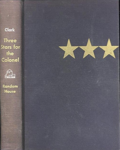 Item #27931 THREE STARS FOR THE COLONEL. James A. Clark.