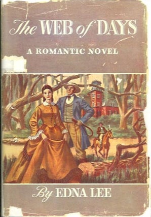 Item #27979 THE WEB OF DAYS; A Romantic Novel. Edna Lee