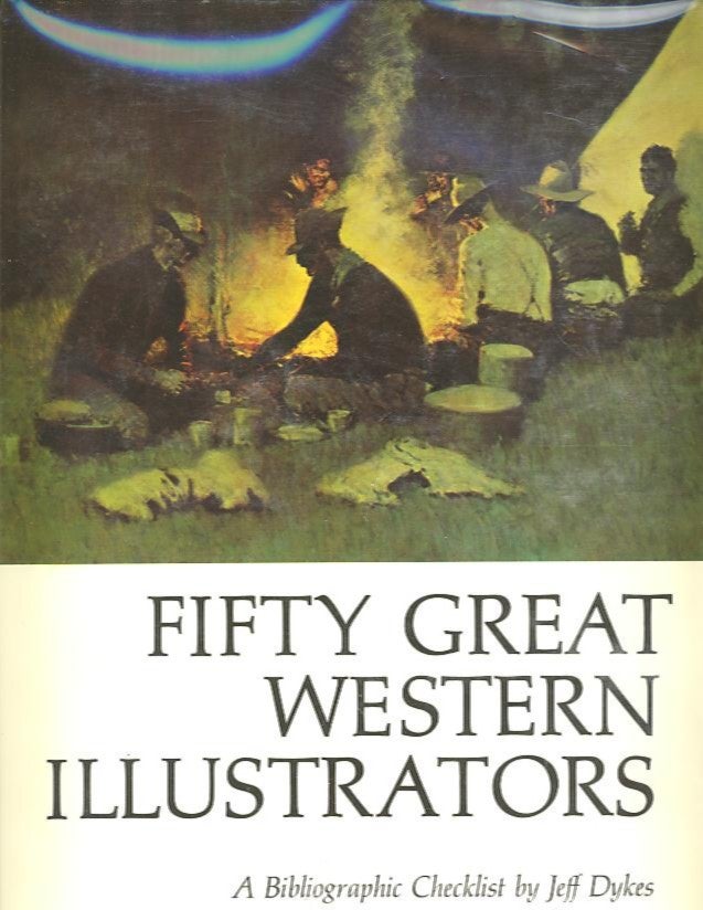Item #28085 FIFTY GREAT WESTERN ILLUSTRATORS; A Bibliographic Checklist. Jeff Dykes.